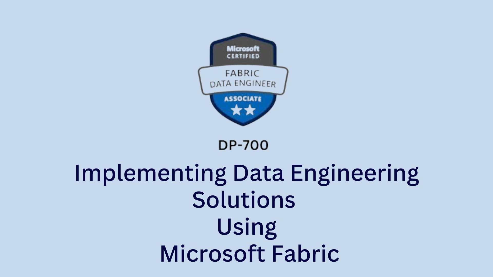 DP 700 - Implementing Data Engineering Solutions Using Microsoft Fabric